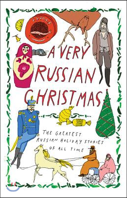 A Very Russian Christmas: The Greatest Russian Holiday Stories of All Time