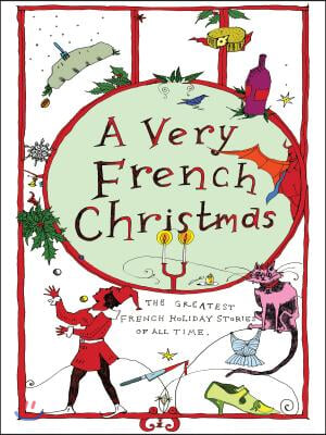 A Very French Christmas: The Greatest French Holiday Stories of All Time