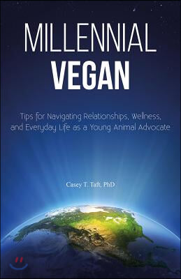 Millennial Vegan: Tips for Navigating Relationships, Wellness, and Everyday Life as a Young Animal Advocate