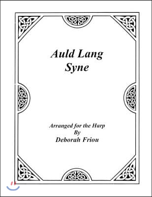 Auld Lang Syne: Arranged for the Harp by Deborah Friou