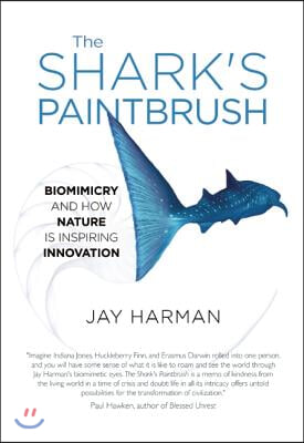 The Shark&#39;s Paintbrush: Biomimicry and How Nature Is Inspiring Innovation