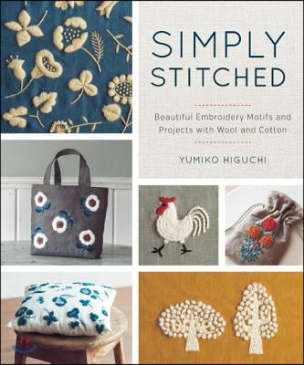 Simply Stitched: Beautiful Embroidery Motifs and Projects with Wool and Cotton