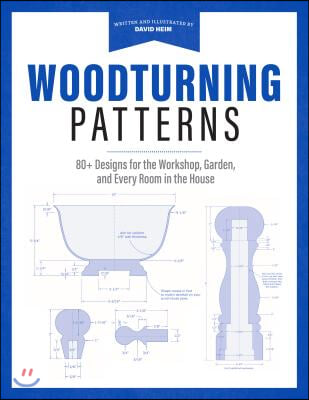 Woodturning Patterns: 80+ Designs for the Workshop, Garden, and Every Room in the House