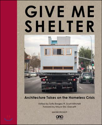 Give Me Shelter: Architecture Takes on the Homeless Crisis