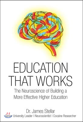 Education That Works: The Neuroscience of Building a More Effective Higher Education