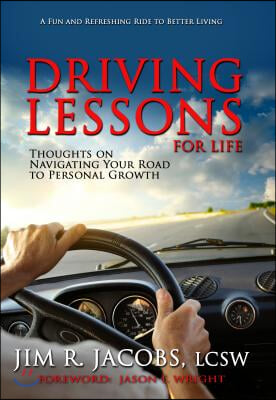 Driving Lessons for Life: Thoughts on Navigating Your Road to Personal Growth