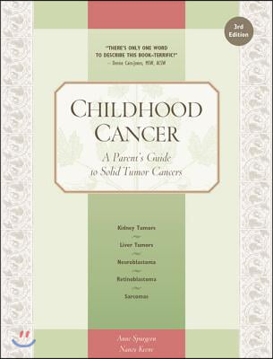 Childhood Cancer: A Parent&#39;s Guide to Solid Tumor Cancers