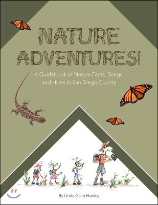 Nature Adventures: A Guidebook of Nature Facts, Songs, and Hikes in San Diego County.