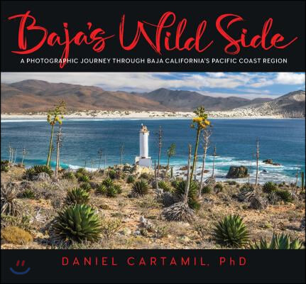 Baja&#39;s Wild Side: A Photographic Journey Through Baja California&#39;s Pacific Coast Region.