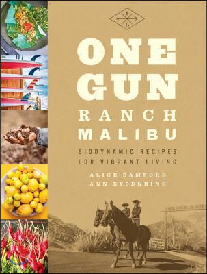 One Gun Ranch, Malibu: Biodynamic Recipes for Vibrant Living