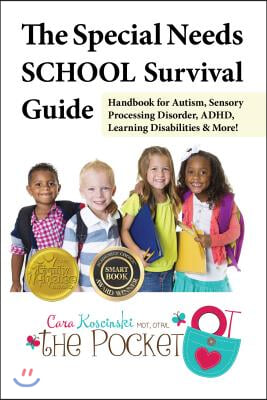 The Special Needs School Survival Guide: Handbook for Autism, Sensory Processing Disorder, Adhd, Learning Disabilities &amp; More!