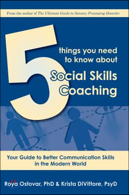 5 Things You Need to Know about Social Skills Coaching: Your Guide to Better Communication Skills in the Modern World