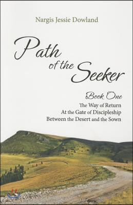 Path of the Seeker Book One: The Way of Return, at the Gate of Discipleship, Between the Desert and the Sown