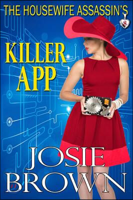 The Housewife Assassin&#39;s Killer App: Book 8 - The Housewife Assassin Mystery Series