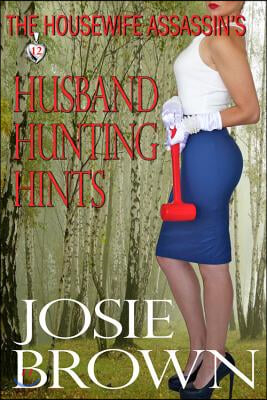 The Housewife Assassin&#39;s Husband Hunting Hints: Book 12 - The Housewife Assassin Mystery Series