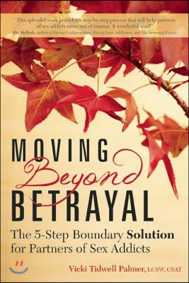 Moving Beyond Betrayal: The 5-Step Boundary Solution for Partners of Sex Addicts