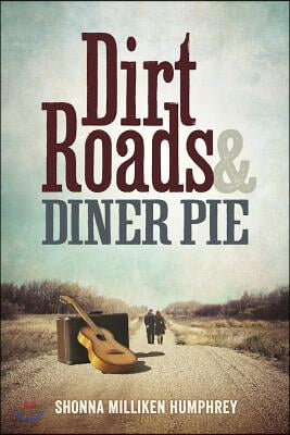 Dirt Roads and Diner Pie