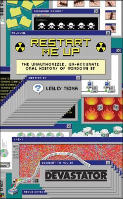 Restart Me Up: The Unauthorized, Un-Accurate Oral History of Windows 95