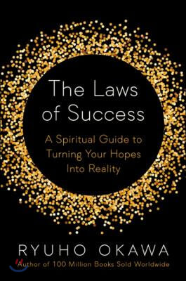 The Laws of Success: A Spiritual Guide to Turning Your Hopes Into Reality