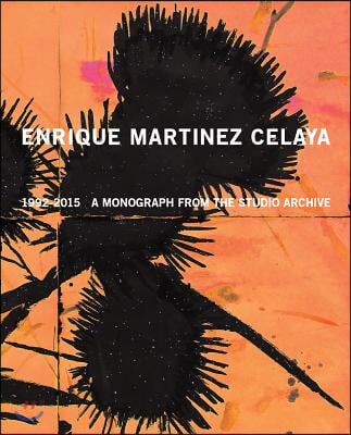 Enrique Mart&#237;nez Celaya: 1990-2015: A Monograph from the Studio Archive