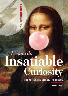 Leonardo: Insatiable Curiosity: The Artist, the Genius, the Legend