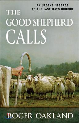 The Good Shepherd Calls: An Urgent Message to the Last-Days Church