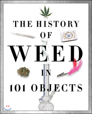 The History of Weed in 101 Objects