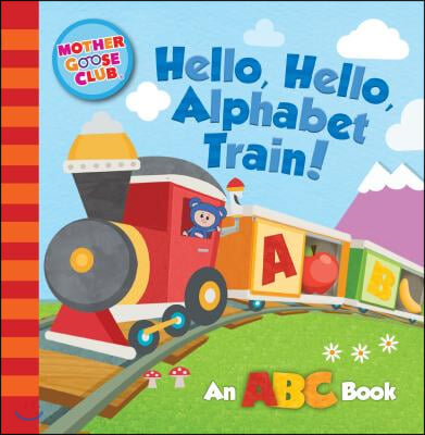 Mother Goose Club: Hello, Hello, Alphabet Train