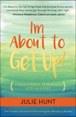 Iam about to Get Up!: Persevering Through Loss and Grief