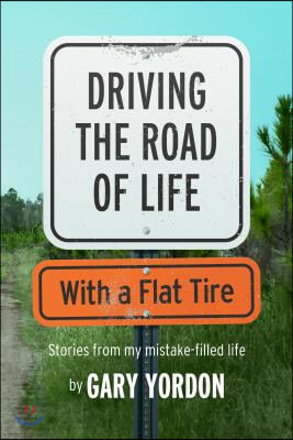 Driving the Road of Life with a Flat Tire