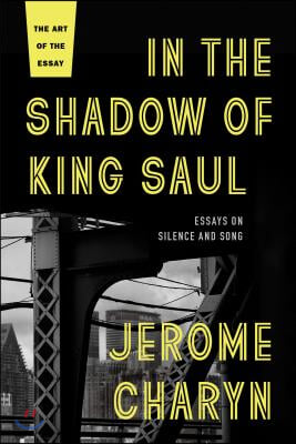 In the Shadow of King Saul: Essays on Silence and Song