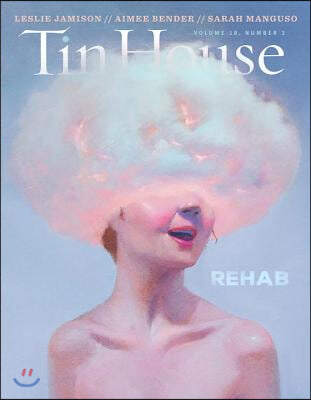 Tin House Magazine: Rehab: Vol. 18, No. 3