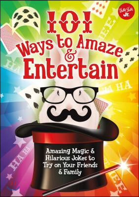 101 Ways to Amaze &amp; Entertain