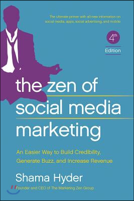 The Zen of Social Media Marketing: An Easier Way to Build Credibility, Generate Buzz, and Increase Revenue