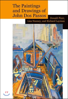 The Paintings and Drawings of John DOS Passos: A Collection and Study