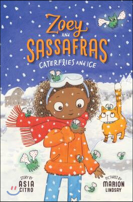 Caterflies and Ice: Zoey and Sassafras #4