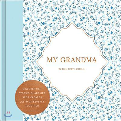 My Grandma -- In Her Own Words -- A Keepsake Interview Book