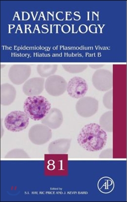 The Epidemiology of Plasmodium Vivax: History, Hiatus and Hubris, Part B: Volume 81