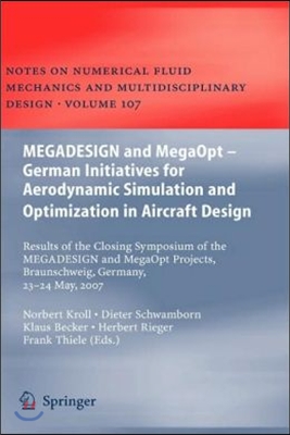 Megadesign and Megaopt - German Initiatives for Aerodynamic Simulation and Optimization in Aircraft Design: Results of the Closing Symposium of the Me