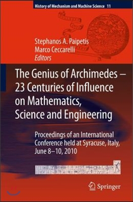 The Genius of Archimedes -- 23 Centuries of Influence on Mathematics, Science and Engineering: Proceedings of an International Conference Held at Syra