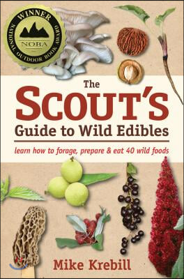 The Scout&#39;s Guide to Wild Edibles: Learn How to Forage, Prepare &amp; Eat 40 Wild Foods