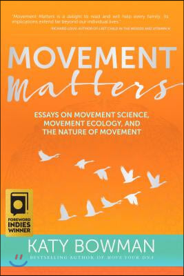 Movement Matters: Essays on Movement Science, Movement Ecology, and the Nature of Movement