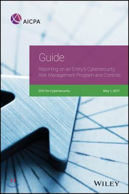 Guide: Reporting on an Entity&#39;s Cybersecurity Risk Management Program and Controls, 2017