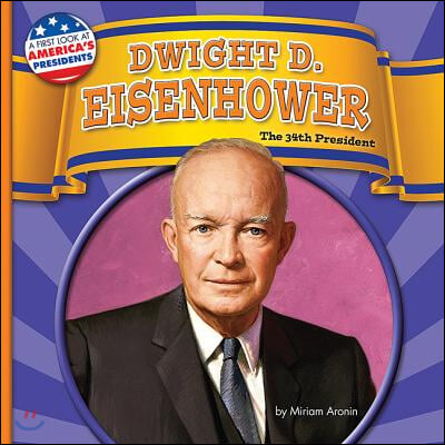 Dwight D. Eisenhower: The 34th President