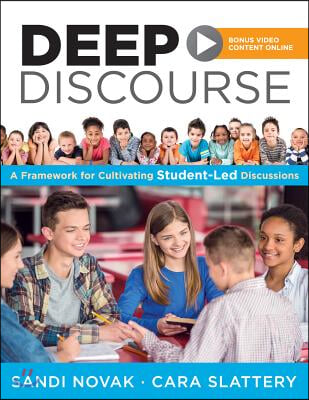 Deep Discourse: A Framework for Cultivating Student-Led Discussions--Use Conversation to Raise Student Learning, Motivation, and Engag