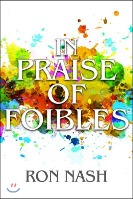 In Praise of Foibles