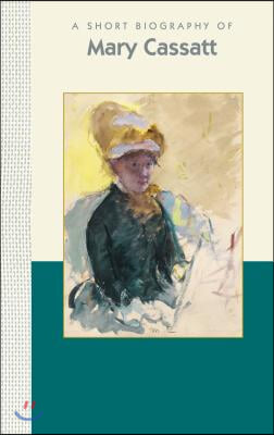 A Short Biography of Mary Cassatt