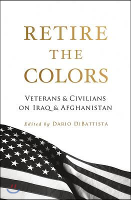 Retire the Colors: Veterans & Civilians on Iraq & Afghanistan