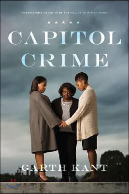 Capitol Crime: Washington&#39;s Cover-Up of the Killing of Miriam Carey