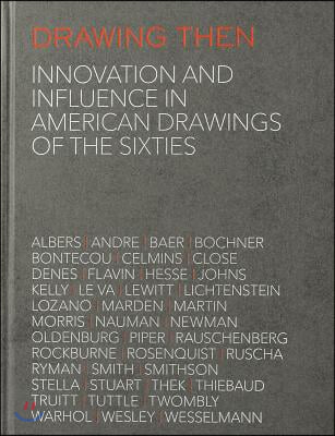 Drawing Then: Innovation and Influence in American Drawings of the Sixties